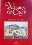  - Albums de Croÿ I - Propriétés des Croÿ   Principauté de Chimay, Comté de Beaumont, Baronnie de Quiévrain