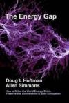 Hoffman, Doug L. - The Energy Gap / How to Solve the World Energy Crisis, Preserve the Environment & Save Civilization