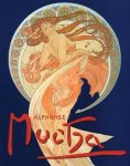 MUCHA,ALPHONSE & MUCHA,SARAH, E.A. - Alphonse Mucha. Ter gelegenheid van de oprichting van het Mucha Museum, Praag. isbn 9789059470392