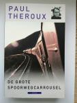 Theroux, Paul - De grote spoorwegcarrousel / per trein door Azie