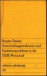 Renate Damus - Entscheidungsstrukturen und Funktionsprobleme in der DDR-Wirtschaft, 1973