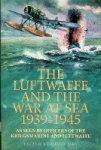 Isby, D - The Luftwaffe and the War at Sea As seen by officers of the Kriegsmarine and Luftwaffe