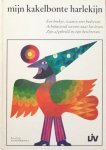 Blecher, Wilfried (plaatjes) / Schröder, Wilfried (kolderversjes) / Pola, Alexander (bewerking) - Mijn kakelbonte harlekijn (hutselrijmprentenboek); een boekje, waarin zeer bedreven achtduizend wezens naar het leven zijn afgebeeld en zijn beschreven
