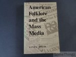 Dégh, Linda. - American Folklore and the Mass Media.
