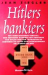 ZIEGLER Jean - Hitlers bankiers. Het verbijsterende verhaal: hoe Zwitserse bankiers het roofgoud van Hitler heelden, witwasten en zodoende de Duitse oorlogsmachine draaiende hielden