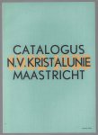 Singelenberg-van der Meer, M., Kristalunie, Maastricht, Vereniging van Vrienden van Modern Glas - Catalogus N.V. Kristalunie Maastricht