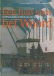 C. A. van Swigchem, Amp, T. Brouwer, Amp, W. van Os - Een huis voor het Woord Het Protestantse kerkinterieur in Nederland tot 1900