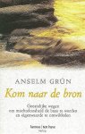 Grun , Anselm . [ isbn 9789025953690 ]  inv  2016 - Kom  naar  de  Bron . ( Geestelijke wegen om machteloosheid de baas te worden en eigenwaarde te ontwikkelen . )