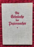  - Die Gebräuche der Papiermacher wie solche in teutschen Landen erst mündlich überliefert gewesen; denen wohledlen großachtbaren und kunsterfahrenen Herren Papiermachern zu Nutz und Frommen zugeeignet von dero getreuen Filzmachern von Asten.