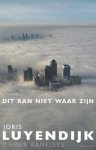 Luyendijk, Joris - Dit kan niet waar zijn. Onder bankiers.