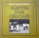 Buitenweg, Hein. - Slenter door Semarang.