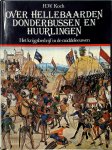 H.W. Koch - Over Hellebaarden, Donderbussen en Huurlingen Het Krijgsbedrijf in de Middeleeuwen