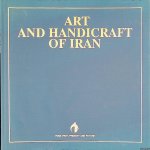 Shokr Khah, Y. & B. Razavi-Malaki & F. Salarian - Art and Handicraft of Iran