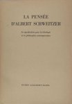 Babel, Henry Adalbert. - La pensée d'Albert Schweitzer. Sa signification pour la théologie et la philosophie contemporaines