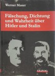 Werner Maser - Fälschung, Dichtung und Wahrheit über Hitler und Stalin