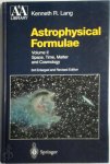 Kenneth Lang - Astrophysical Formulae Volume I & Volume II: Radiation, Gas Processes and High Energy Astrophysics / Space, Time, Matter and Cosmology