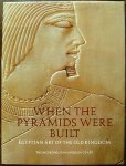 Dorothea Arnold - When the Pyramids were built Egyptian Art of the Old Kingdom