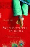 Jay, Clare - Mijn dochter in India