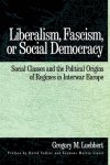 Gregory M. Luebbert - Liberalism, Fascism, or Social Democracy