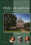 Looijesteijn, Henk - Hofjes als paleizen. Stichters, bouwers en bewoners in de 17de en 18de eeuw