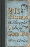 Tom Cutler - 211 Things a Bright Boy Can Do
