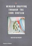 David Hlynsky - Window-Shopping Through the Iron Curtain