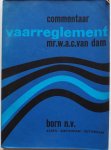 Dam W A C van - Commentaar vaarreglement Met toelichting en krantenknipsels