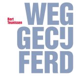 Bert Teunissen-SP - Weggecijferd. Teruggevochten.