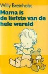 W. Breinholst - Mama is de liefste van de hele wereld