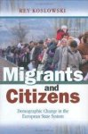 Koslowski, Rey - Migrants and Citizens: Demographic Change in the European State System.