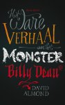 David Almond - Het ware verhaal van het monster Billy Dean