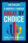 Jim Collins 50099, Morten T. Hansen - Great by choice toeval, chaos, onzekerheid: waarom sommige ondernemingen ondanks alles floreren