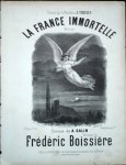 Boissière, Frédéric: - La France immortelle. MélodieChante petit grillon. Mélodie chantée par Melle. Noémie à l`Eldorado
