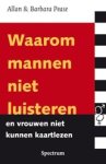 Allan Pease ; Barbara Pease - Waarom mannen niet luisteren en vrouwen niet kunnen kaartlezen
