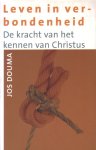 Douma, Jos - Leven in verbondenheid. De kracht van het kennen van Christus