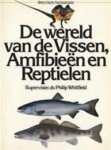 Whitfield, Philip - Wereld van vissen, amfibieën en reptielen