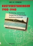 Verbeek, J.R. - Kustversterkingen 1900-1940 De Planning, constructie, en bewapening van Nederlandse kustforten en batterijen