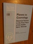 Livio, Mario - Planets to Cosmology. Essential Science in the Final Years of the Hubble Space Telescope