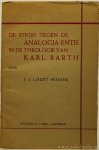 BARTH, K., LOUËT FLEISCHER, J.J. - De strijd tegen de analogia entis in de theologie van Karl Barth.