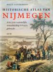 Gunterman, Billy. - Historische Atlas van Nijmegen. 2000 Jaar ruimtelijke ontwikkeling in kaart gebracht.