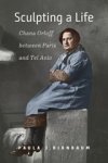 Paula J. Birnbaum - Sculpting a Life – Chana Orloff between Paris and Tel Aviv
