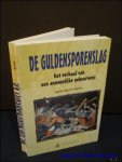 VAN OVERMEIRE, KARIM. - DE GULDENSPORENSLAG. HET VERHAAL VAN EEN ONMOGELIJKE GEBEURTENIS. / GESIGNEERD