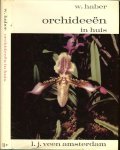 Haber Wolfgang  .. Vertaald door J.A. van Putten - Orchideeen in huis