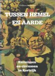GERMONPRE Christiaan - Tussen hemel en aarde : kermissen en circussen in Kortrijk