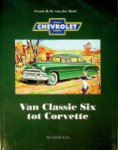 Heul, Frank. H.M. van der - Chevrolet, van Classic Six tot Corvette