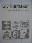 Riemaker, G.J. - Mijn werk is dromerij.