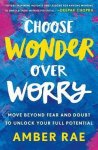 Amber Rae - Choose Wonder Over Worry