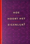 Reinildis van Ditzhuyzen - Hoe hoort het eigenlijk? Naar het klassieke boek van Amy Groskamp-ten Have