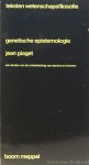 PIAGET, J. - Genetische epistemologie. Een studie van de ontwikkeling van denken en kunnen. Vertaling, oriënterende inleiding en glossarium van A. Sunier.