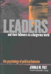 Jerrold M. Post - Leaders and Their Followers in a Dangerous World The Psychology of Political Behavior